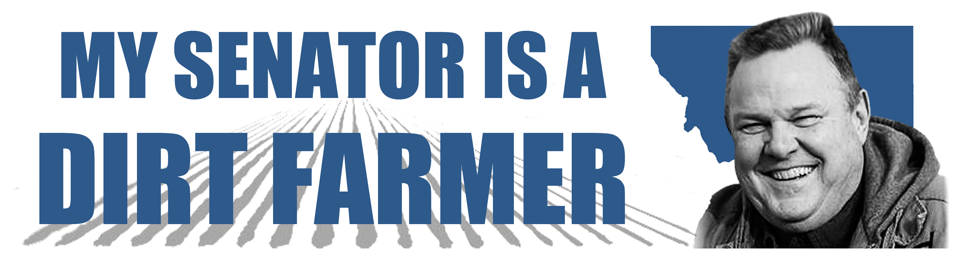 My Senator is a Montana Dirt Farmer